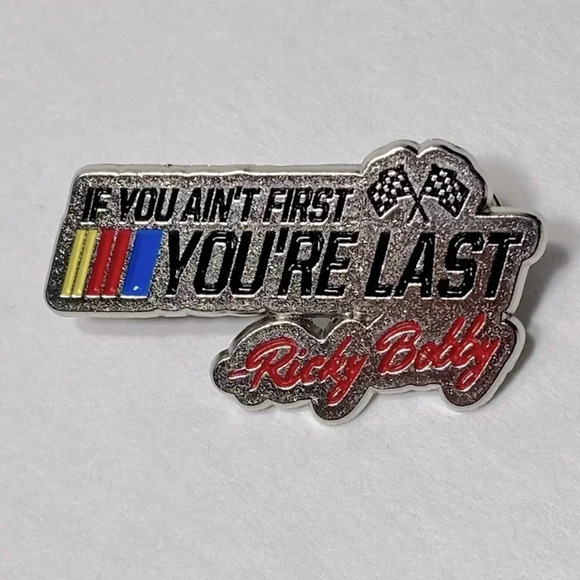 Talladega Nights: The Ballad of Ricky Bobby- if you ain’t first, you’re last Pin - Picture 1 of 5